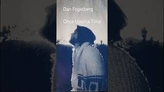 Dan Fogelberg: Once Upon a Time (1977)