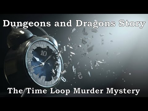 The Time Loop Murder Mystery - D&D Stories: Torchbearers Part 3