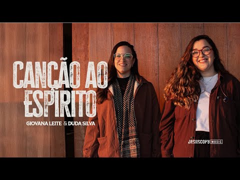 Giovana Leite, Duda Silva & Jesuscopy music- Canção ao Espírito