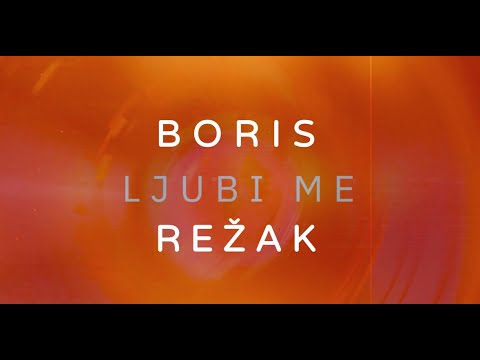 BORIS REŽAK - LJUBI ME