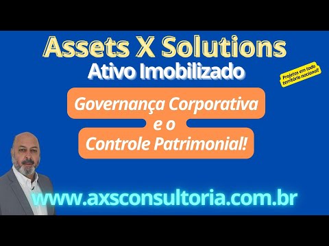 Assets X Solutions - A Governança Corporativa e a Gestão do Controle Patrimonial Avaliação Patrimonial Inventario Patrimonial Controle Patrimonial Controle Ativo