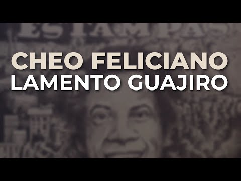 Cheo Feliciano - Lamento Guajiro (Audio Oficial)