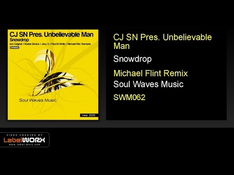 CJ SN Pres. Unbelievable Man - Snowdrop (Michael Flint Remix)