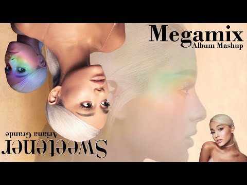 Sweetener - The Megamix  (Album Mashup)