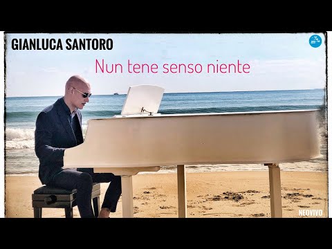 Gianluca Santoro - Nun tene senso niente ( Ufficiale 2022 )