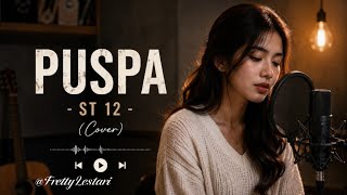 Download lagu PUSPA-ST-12//COVER LIRIK BY FRETTY LESTARI mp3 Download lagu PUSPA-ST-12//COVER LIRIK BY FRETTY LESTARI mp3