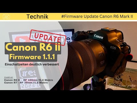 Canon EOS R6 Mark 2 - Firmware 1.1.1 NEW Update - schnellere Einschaltzeit