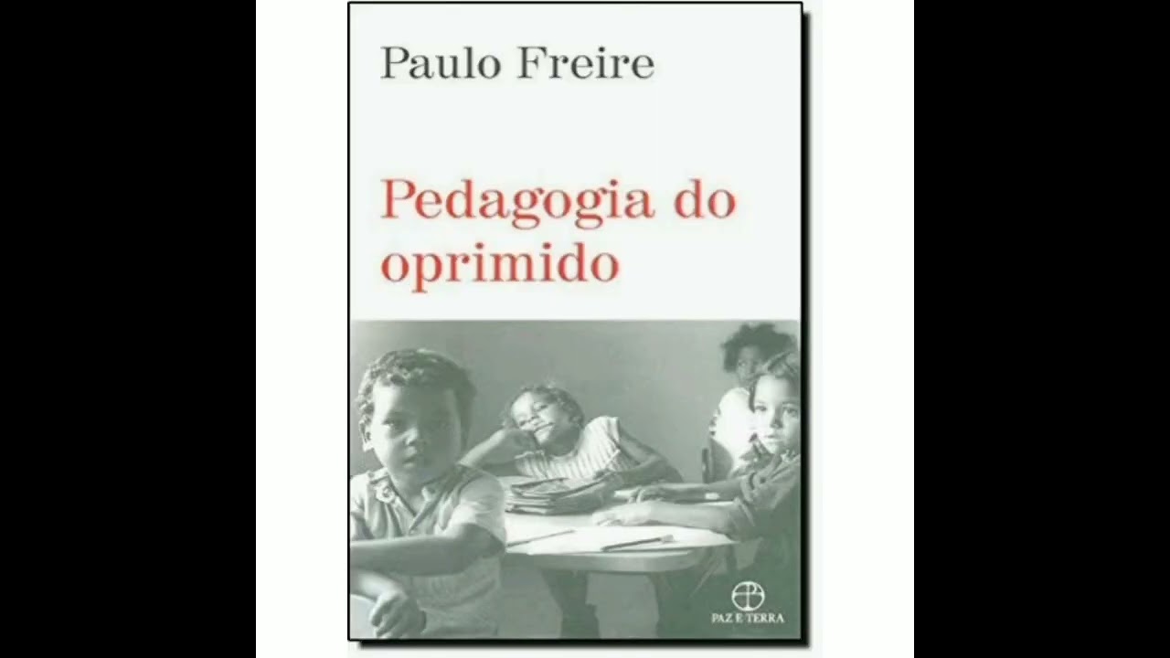 Pedagogia do Oprimido - Paulo Freire (resumo)