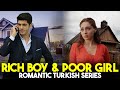 Top Rich Boy And Poor Girl Turkish Series With English Subtitle You Must Watch