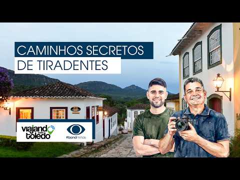 Desvendando os caminhos secretos de Tiradentes!