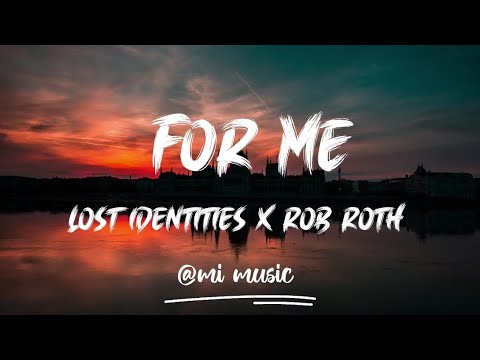 Lost Identities x Rob Roth - For Me (Lyrics)