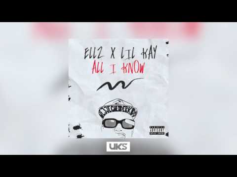 Ellz x Lil Kay G5 - All I Know [Prod. by Dre Minor] @LilKayG5 @UKSonline | UKS