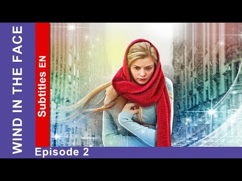 Wind in the Face - Episode 2. Russian TV Series. StarMedia. Melodrama. English Subtitles