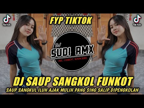 DJ SAUP SANGKUL ILUH AJAK MULIH PANG SING SALIP DI PENGKOLAN | DJ SAUP SANGKOL VIRAL FYP TIKTOK