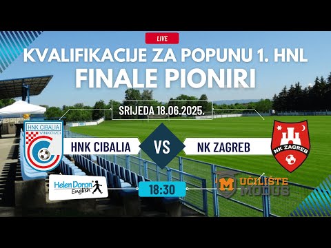 Kvalifikacije za popunu 1. HNL Pioniri: HNK Cibalia - NK Zagreb