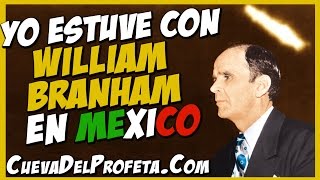 Yo Estuve en Mexico con William Branham - William Marrrion Branham Testimonio