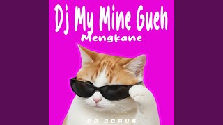 Download lagu DJ MY MINE GUEH MENGKANE mp3 Download lagu DJ MY MINE GUEH MENGKANE mp3