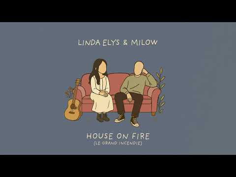 Linda Elys & Milow - House On Fire (Le Grand Incendie)