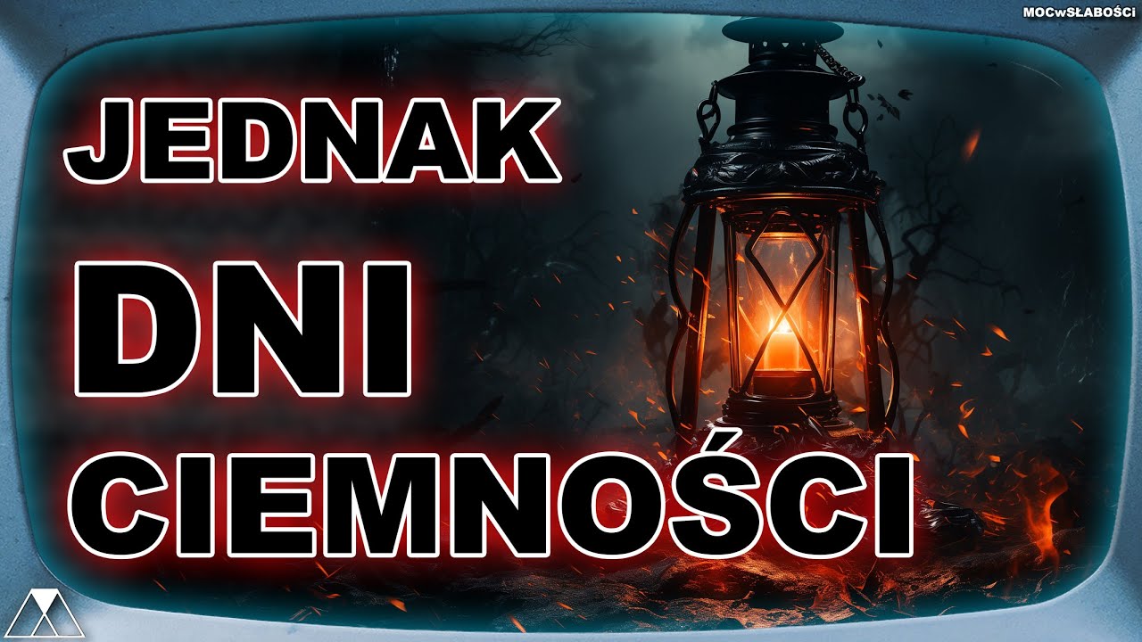 JEDNAK DNI CIEMNOŚCI