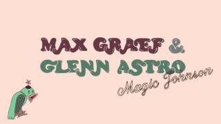 Max Graef & Glenn Astro - 'Magic Johnson'