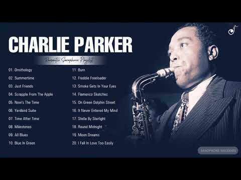 Charlie Parker Best Instrumental Saxophone Songs Of All Time - Greatest Hits Of Charlie Parker 2021