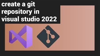 How To Create A Git Repository In Visual Studio 2022