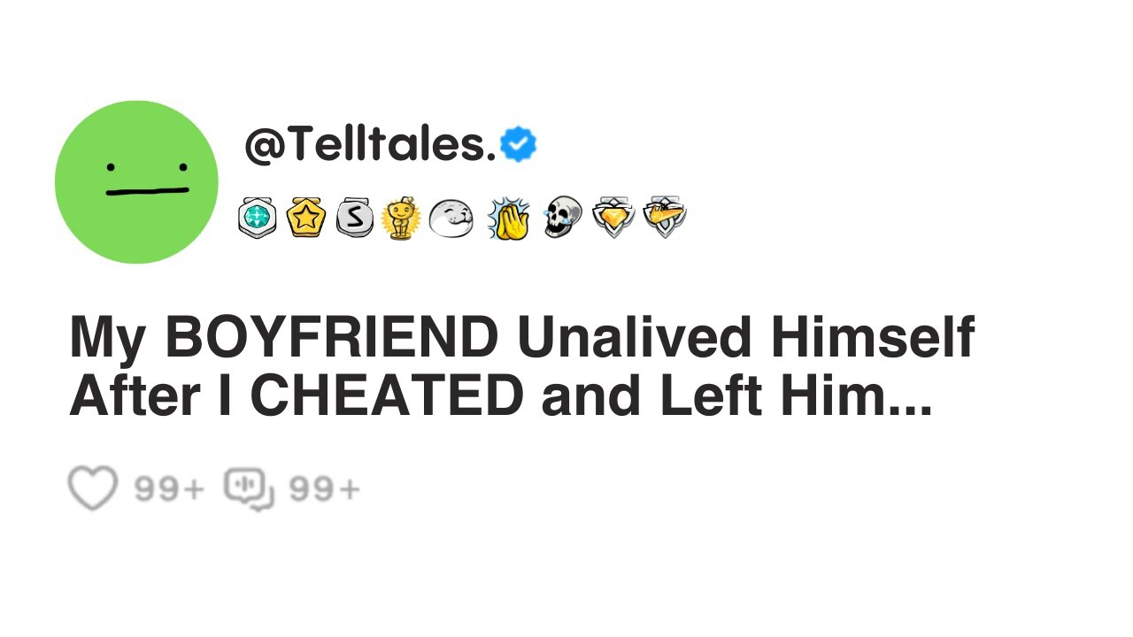 My BOYFRIEND Unalived Himself After I CHEATED and Left Him...