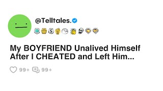 My BOYFRIEND Unalived Himself After I CHEATED and Left Him...