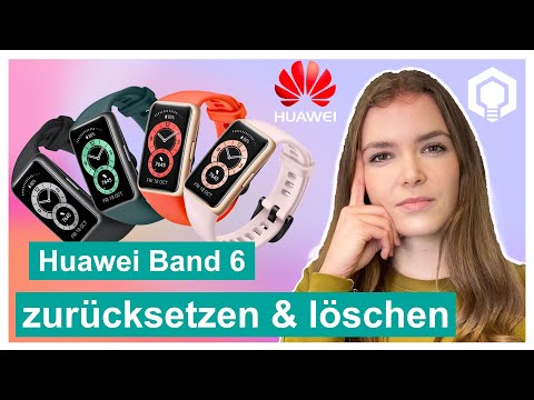 Huawei Band 6 zurücksetzen und löschen