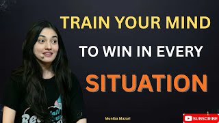 TRAIN YOUR MIND TO WIN YOUR SITUATION || MOTIVATION SPEECH BY MUNIBA MAZARI