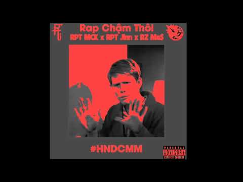 Rap Chậm Thôi (RMX)-Mck,Orijin,Rzmass Prod by pa1tnzz