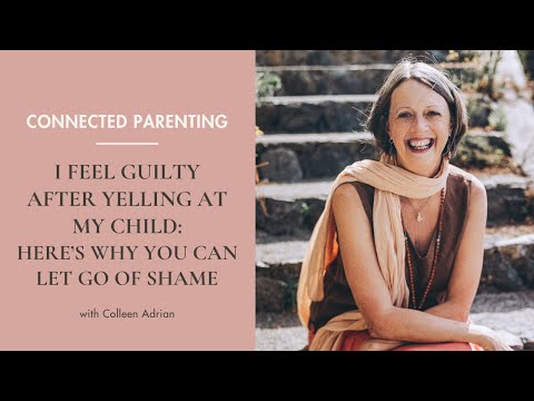 I’m Feeling Guilty After Yelling at My Child: Here’s Why You Can Let Go of Shame