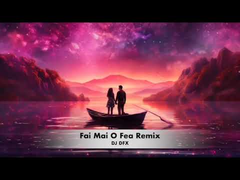 DJ DFX - Fai Mai O Fea Remix