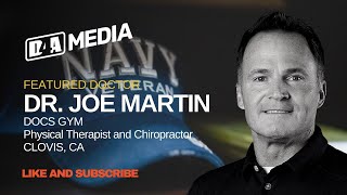 DR. JOE MARTIN | Doc's Gym Clovis, CA. | PHYSICAL THERAPIST & CHIROPRACTOR