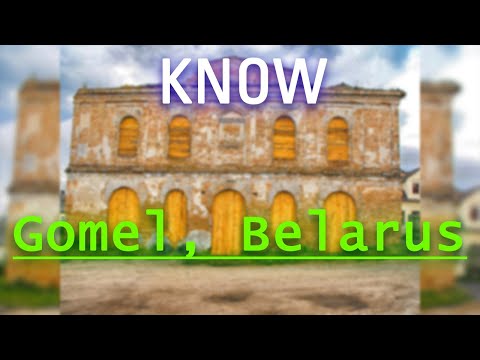 Where is Gomel? How does  Gomel look?