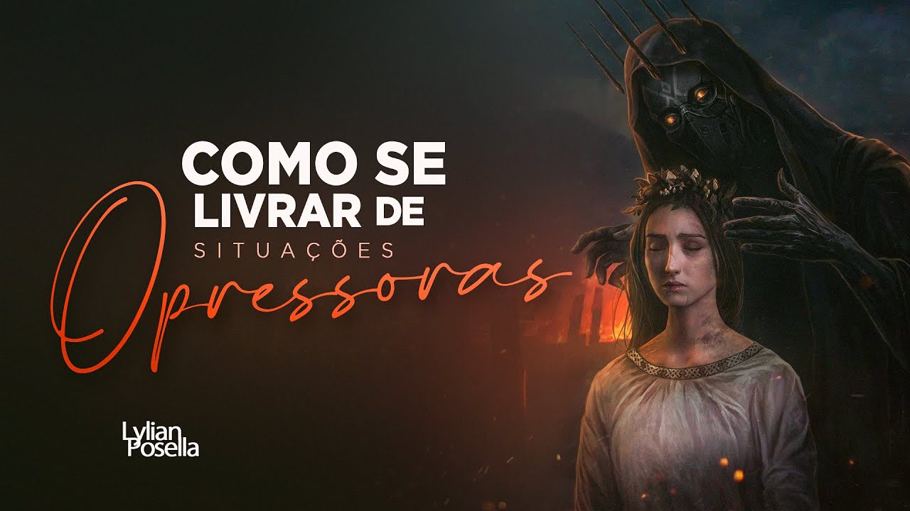 COMO SE LIVRAR DE SITUAÇÕES OPRESSORAS | Juntos em Oração | Lylian Posella