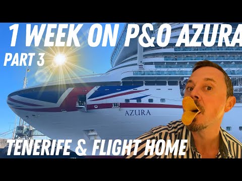 1 Week onboard P&O Azura - Canary Islands & Madeira (Part 3: Tenerife & Flight Home)