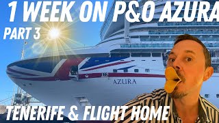 1 Week onboard P&O Azura - Canary Islands & Madeira (Part 3: Tenerife & Flight Home)