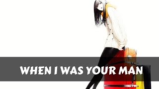 Nightcore ~ When I was your man [Girl ver] ▶LYRICS