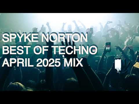 Spyke Norton - Best Of Techno April 2025 Mix