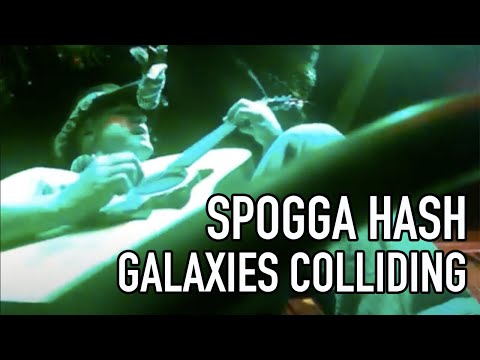 Spogga Hash Galaxies Colliding