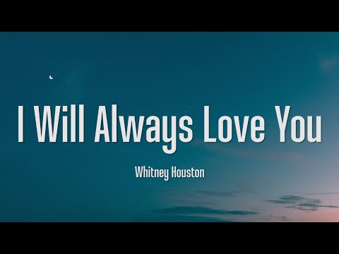 I Will Always Love You - Whitney Houston (Lyrics)