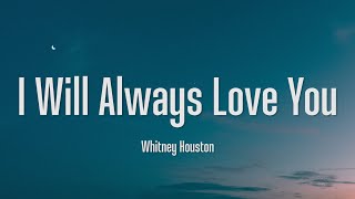 I Will Always Love You - Whitney Houston (Lyrics)