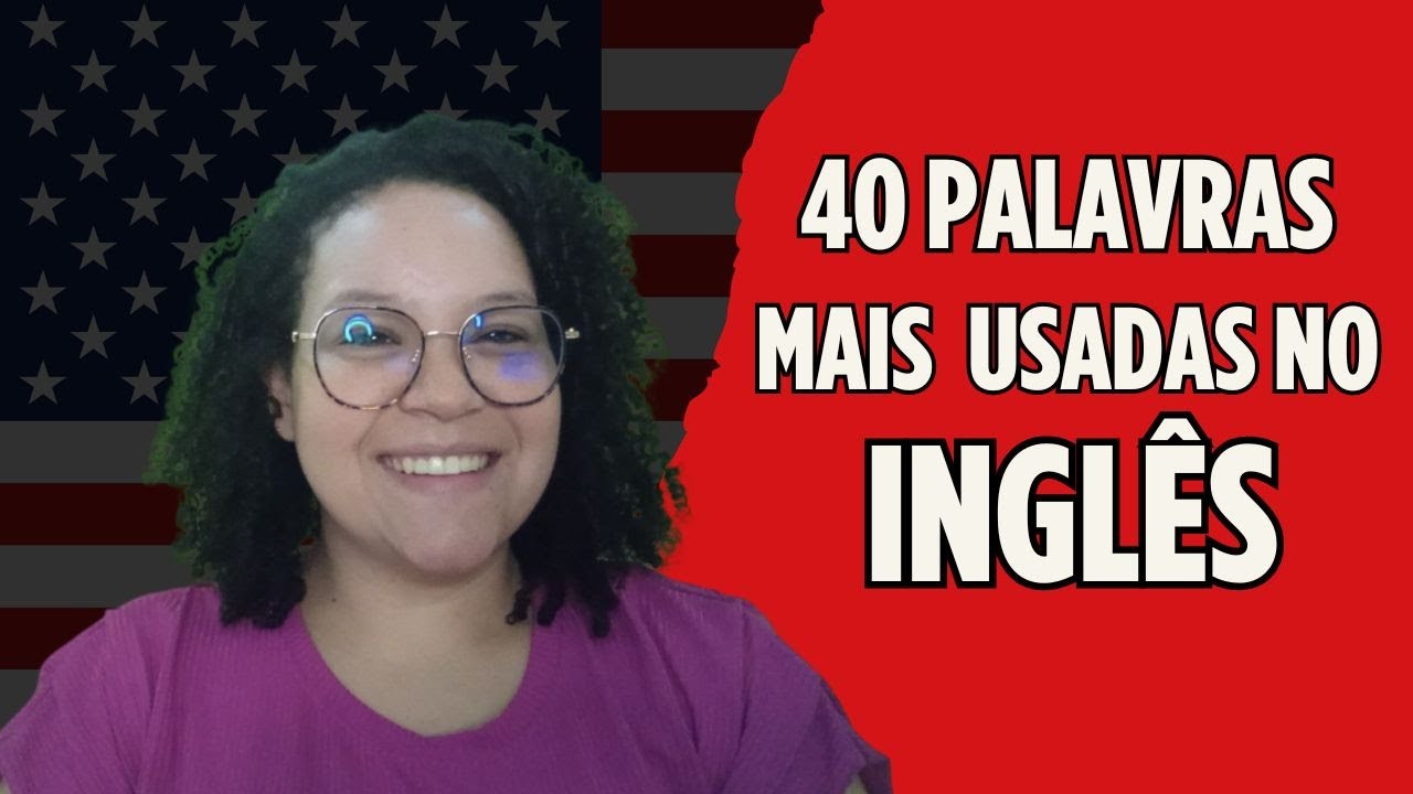 AS 40 PALAVRAS MAIS USADAS NO INGLÊS *com exemplos* - viEnglish