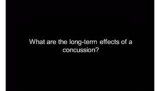Concussions: What are the long term effects of a concussion? | Children