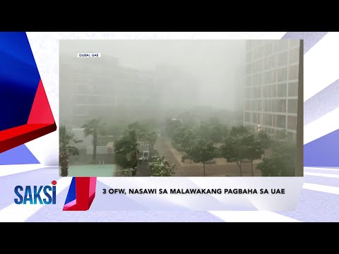 SAKSI Recap: 3 OFW, nasawi sa malawakang pagbaha sa UAE