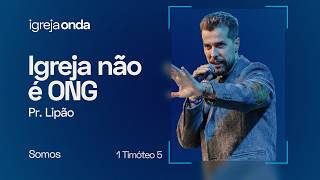O VERDADEIRO PAPEL DA IGREJA | Pr. Lipão | SOMOS