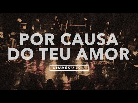 Por Causa do Teu Amor | DVD Pra Que Outros Possam Viver