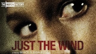 Just the Wind (2012) | Trailer | Katalin Toldi | Gyöngyi Lendvai | Lajos Sárkány