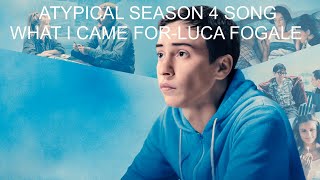Atypical Season 4 Song What I Came For- Luca Fogale (Lyric Video)